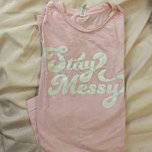 “Stay Messy” t-shirt